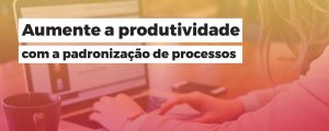 padronização de processos